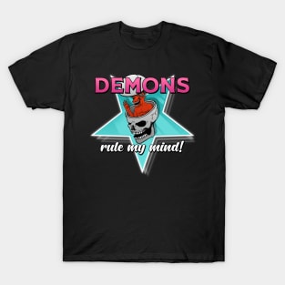 Demons Rule My Mind! T-Shirt